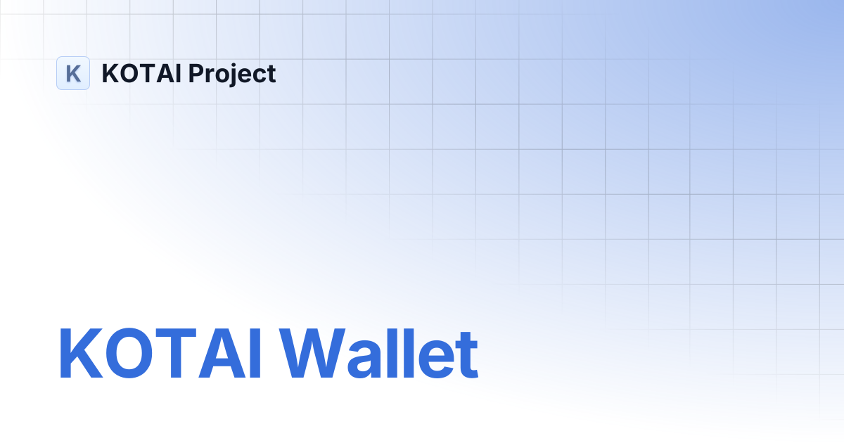 KOTAI Wallet | Kotai Project (en) | KOTAI Project
